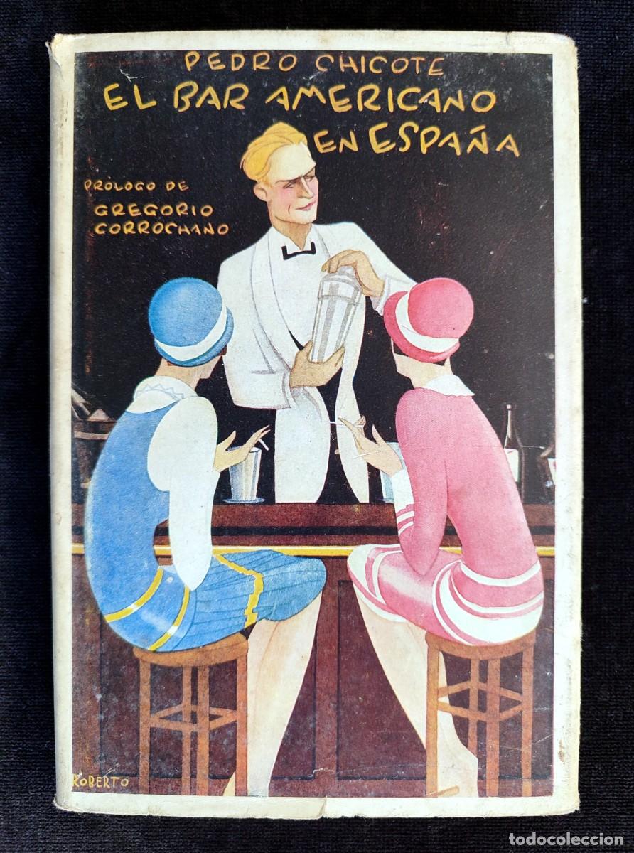 Livros antigos: EL BAR AMERICANO EN ESPA&Ntilde;A, PEDRO CHICOTE. 1&ordf; ED. SUCESORES DE RAVADENEYRA, 1927.BUEN EJEMPLAR