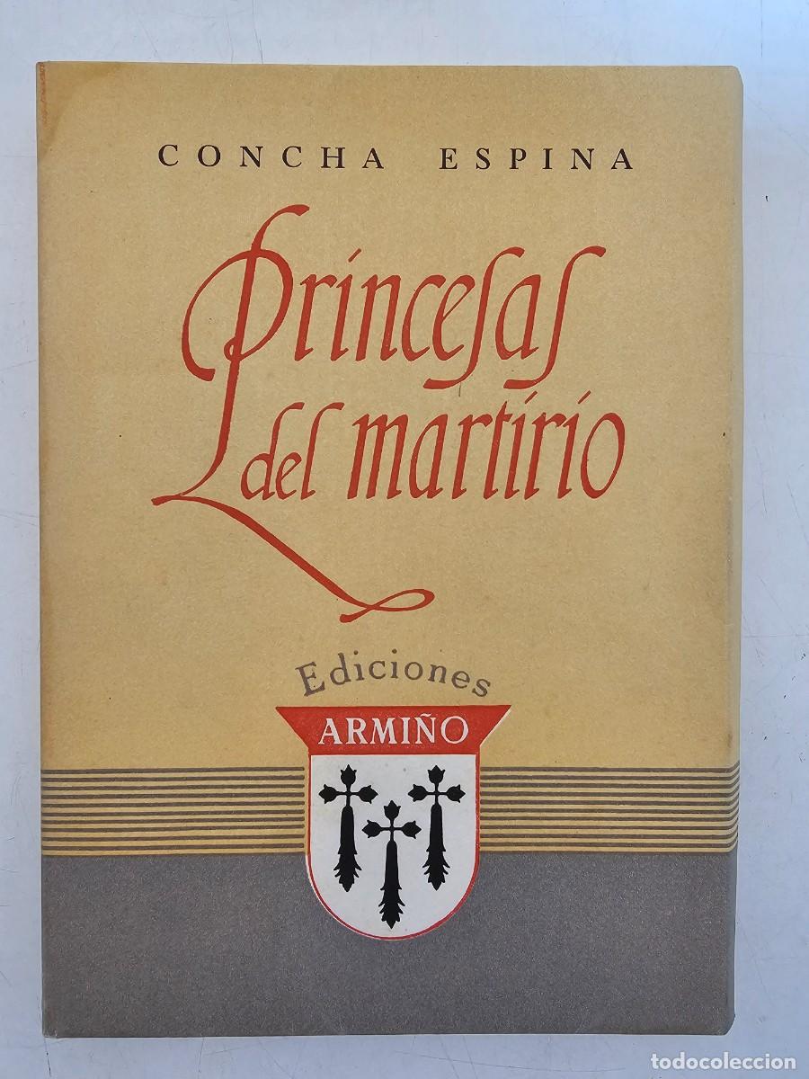 Libros antiguos: PRINCESAS DEL MARTIRIO, (ESPINA), ED. ARMI&Ntilde;O, 334/500, RUSTICO ILUSTRADO, (24X17)