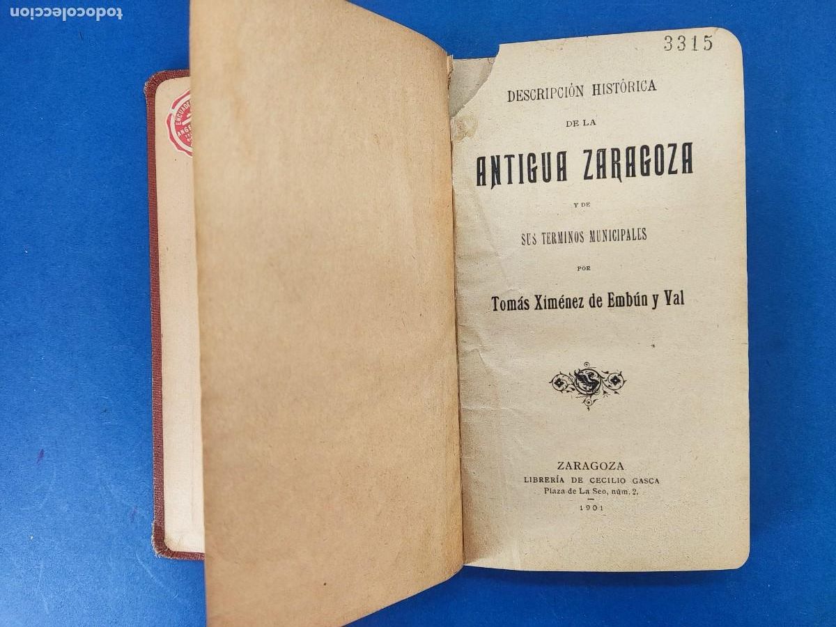 Libros antiguos: DESCRIPCI&Oacute;N HIST&Oacute;RICA DE LA ANTIGUA ZARAGOZA... / TOM&Aacute;S XIM&Eacute;NEZ DE EMB&Uacute;N Y VAL / ZARAGOZA 1901
