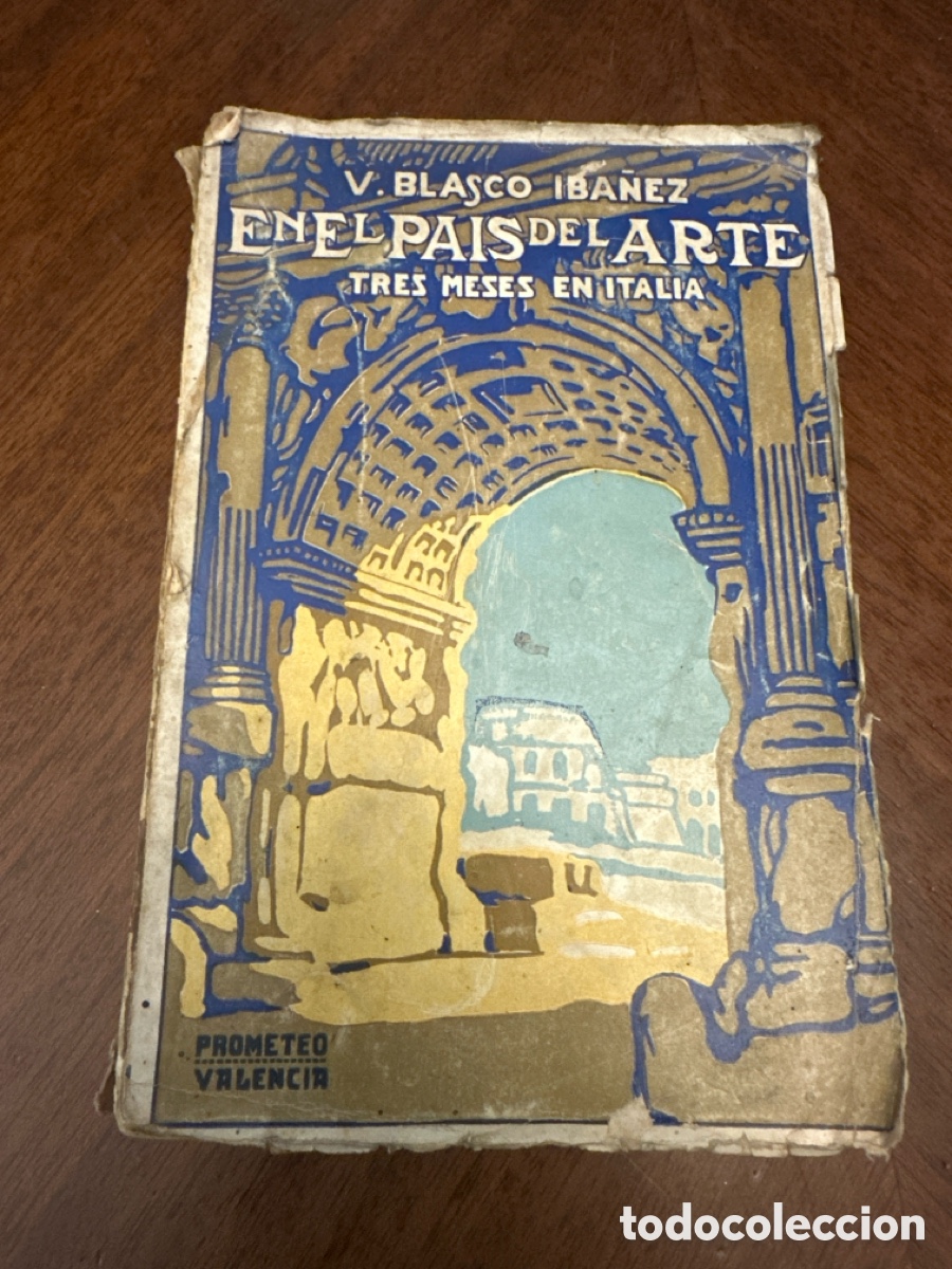 Libros antiguos: BLASCO IB&Aacute;&Ntilde;EZ. EN EL PA&Iacute;S DEL ARTE. TRES MESES EN ITALIA PROMETEO
