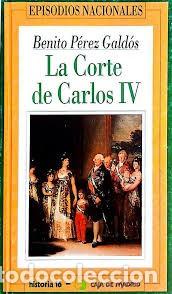 Libros antiguos: La corte de Carlos IV - P&eacute;rez Gald&oacute;s, Benito - Historia 16 - Episodios Nacionales, N&ordm; 2