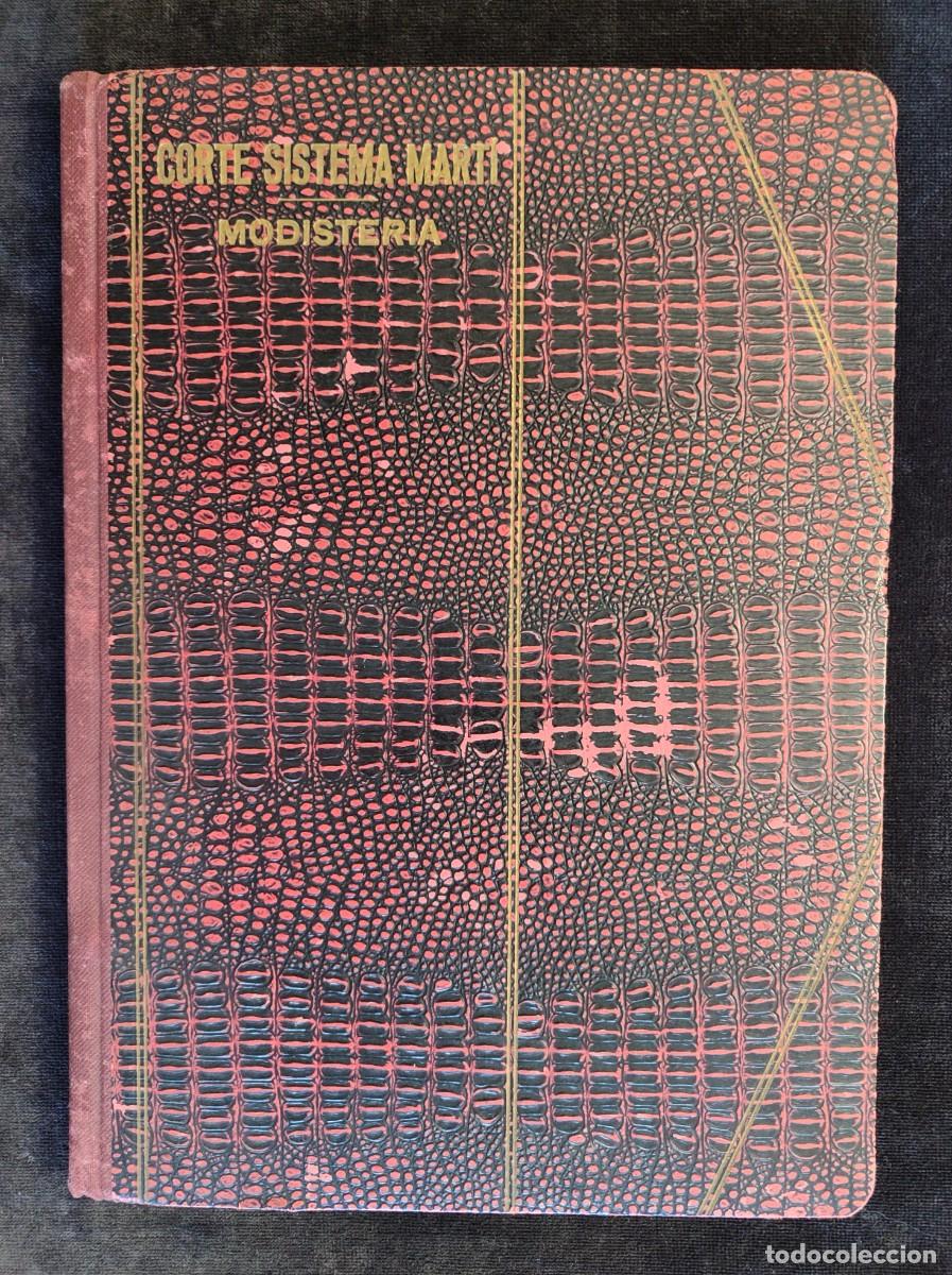 Libri antichi: CORTE SISTEMA MART&Iacute;. MODISTER&Iacute;A PARA SE&Ntilde;ORAS Y NI&Ntilde;AS, 1935. COMPLETO. BUEN EJEMPLAR