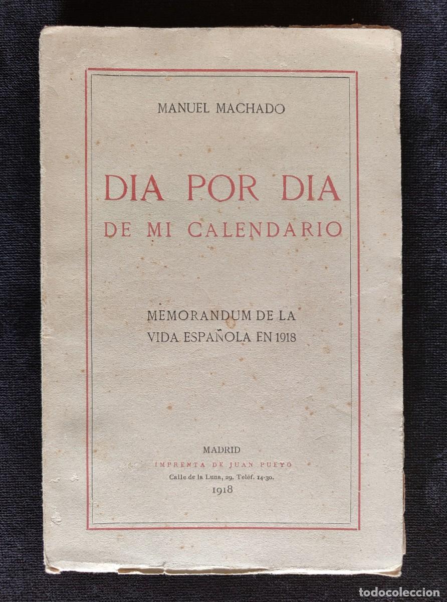 Livres anciens: D&Iacute;A POR D&Iacute;A DE MI CALENDARIO, MANUEL MACHADO. 1&ordf; ED. JUAN PUEYO, 1918