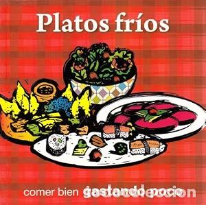 Libros antiguos: Platos fr&iacute;os: Comer bien gastando poco
