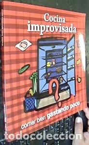 Libros antiguos: Cocina improvisada: Comer bien gastando poco - Ediciones Primera Plana S. A.
