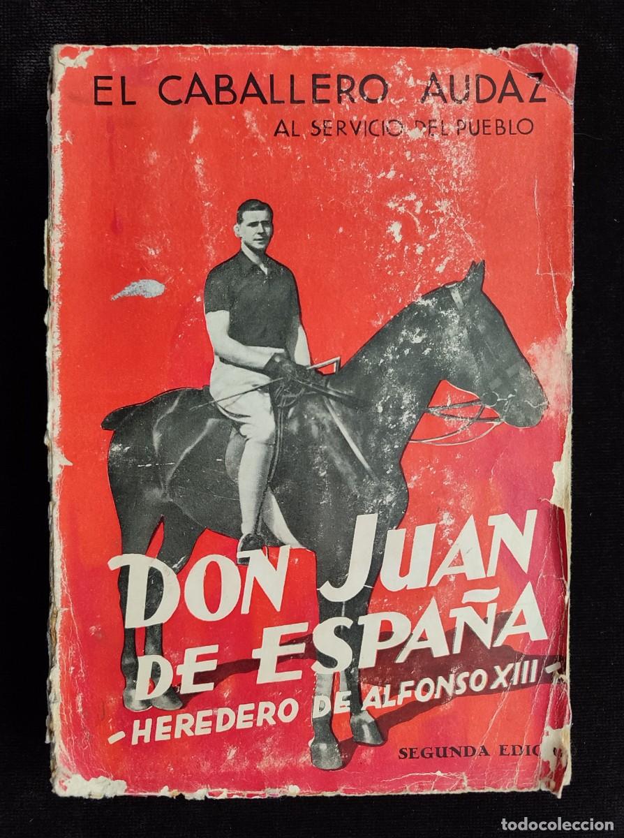 Libri antichi: DON JUAN DE ESPA&Ntilde;A, HEREDERO DE ALFONSO XIII. 2&ordf; ED. EL CABALLERO AUDAZ, 1934