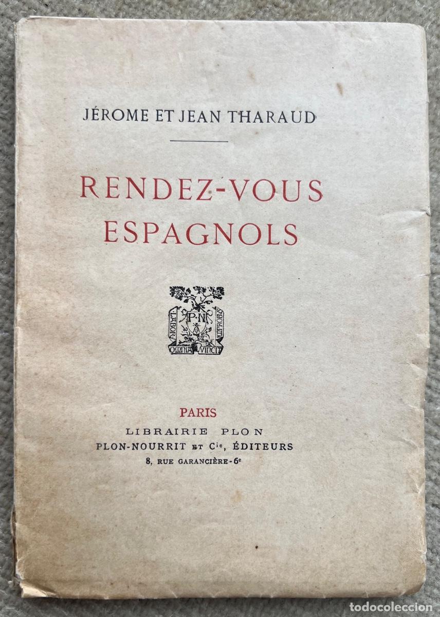 Libros antiguos: Rendez - Vous Espagnols - Jerome et Jean Tharaud (Guerra de &Aacute;frica - Marruecos - Rif) A&ntilde;o 1925