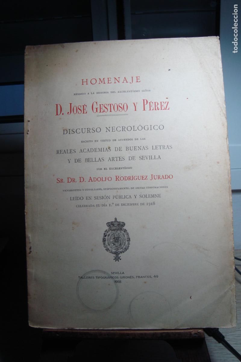 Old books: ADOLFO RODRIGUEZ JURADO. HOMENAJE DISCURSO NECROLOGICO. JOSE GESTOSO PEREZ. SEVILLA 1918