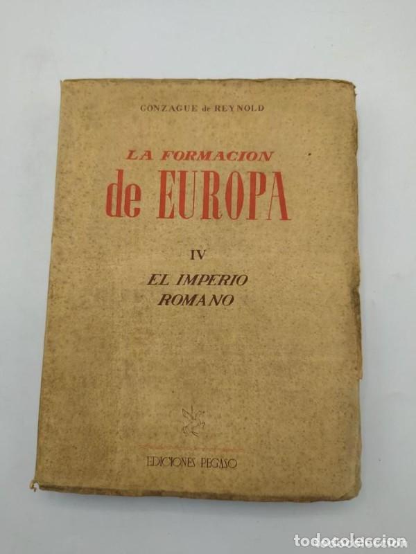 Libros antiguos: La formaci&oacute;n de Europa IV: El imperio romano - Gonzague de Reynold - Editorial Pegaso