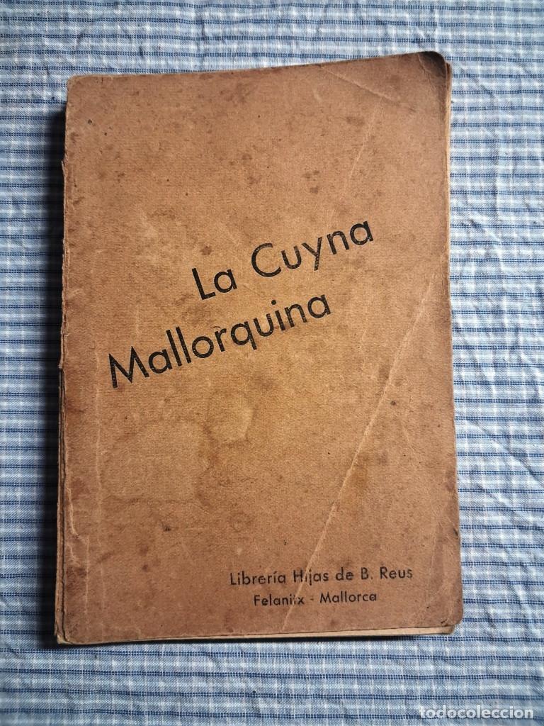 Libri antichi: La Cuyna Mallorquina. A&ntilde;o 1934. Felanitx. Mallorca. Tipograf&iacute;a de M. Nicolau. 7&ordf; edici&oacute;n.