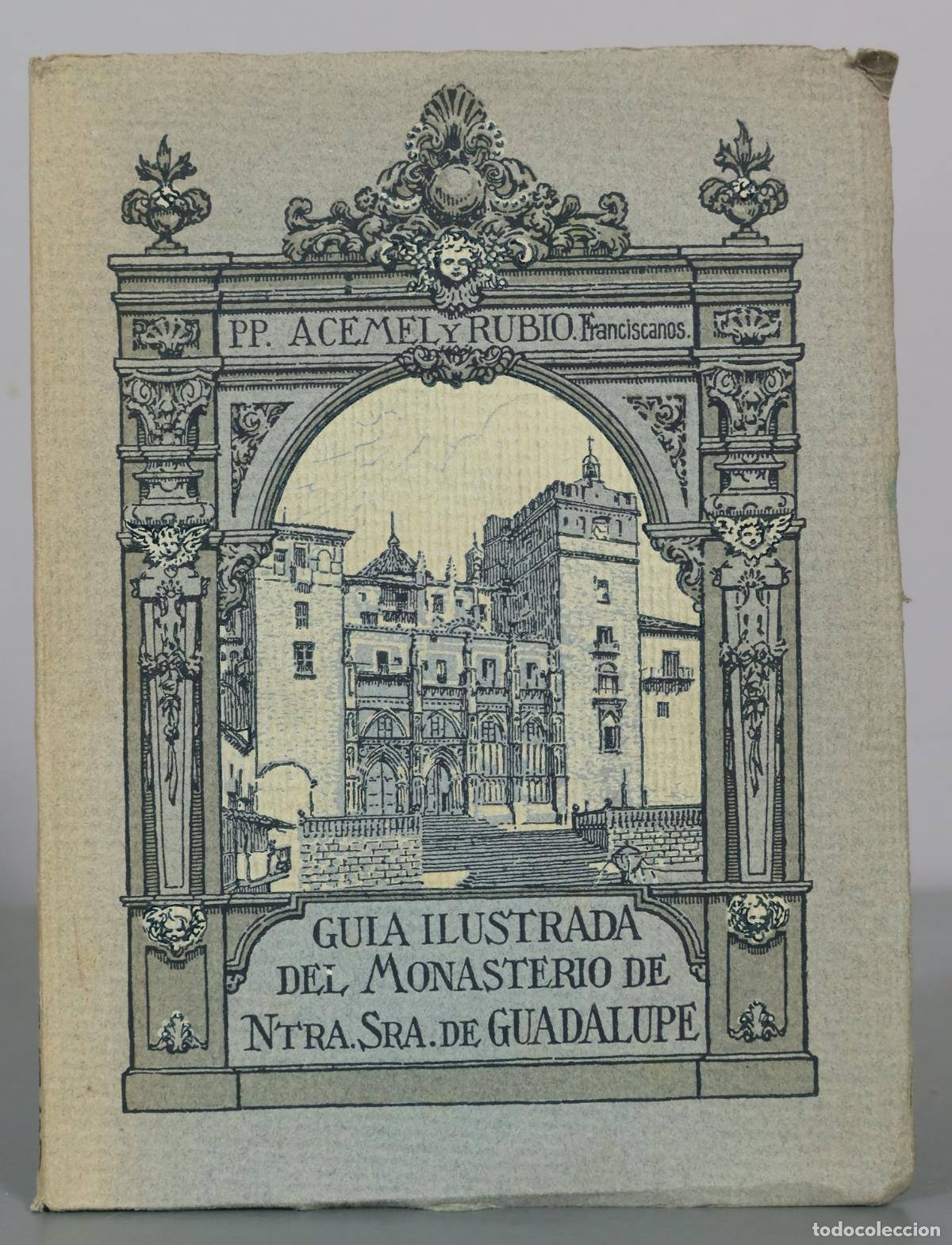 Libros antiguos: Guia Ilustrada del Monasterio de Ntra. Sra. de Guadalupe - PP. Acemel y Rubio Franciscanos - Thomas