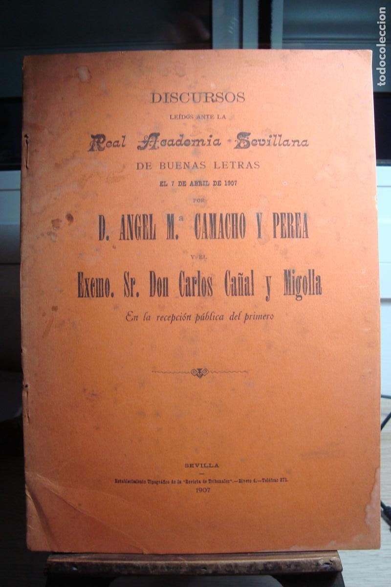 Libros antiguos: ANGEL CAMACHO PEREA - CARLOS CA&Ntilde;AL MIGOLLA. DISCURSOS ACADEMIA SEVILLA LETRAS. SEVILLA 1907