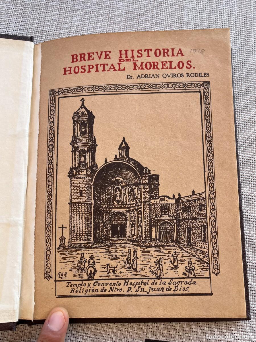 Libros antiguos: Breve Historia del Hospital Morelos - Adri&aacute;n Quir&oacute;s Rodiles - M&eacute;xico 1933