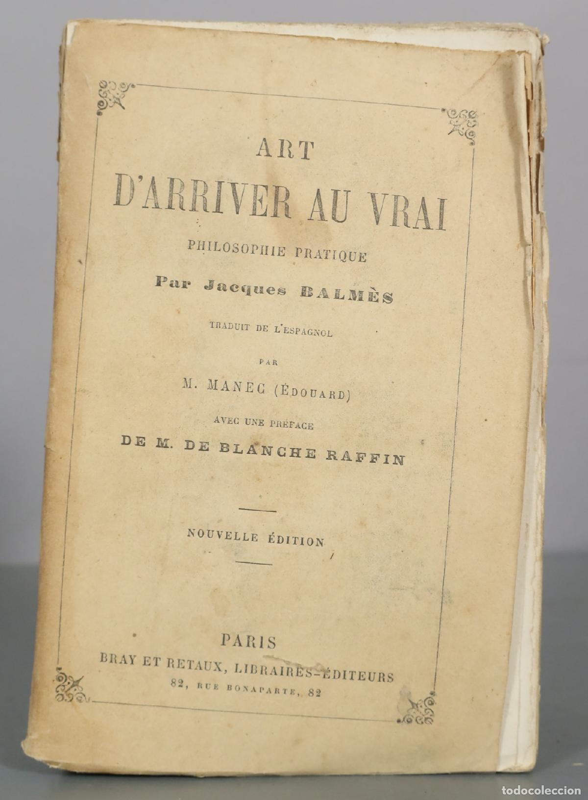Livres anciens: Art d'arriver au vrai - Jacques Balm&egrave;s - Bray et Retaux