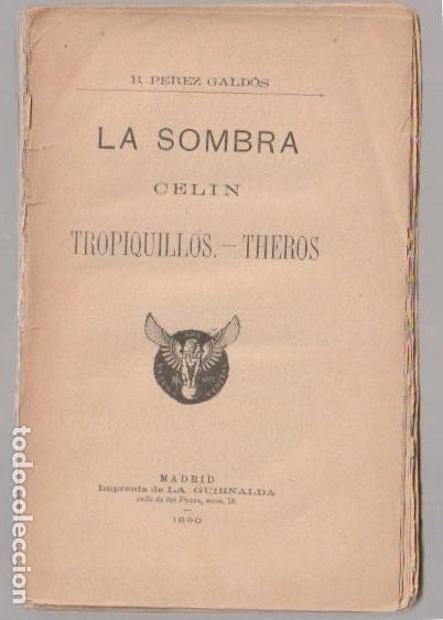 Libros antiguos: La sombra ; Cel&iacute;n ; Tropiquillos ; Theros / Benito P&eacute;rez Gald&oacute;s - 1&ordf; edici&oacute;n, 1890