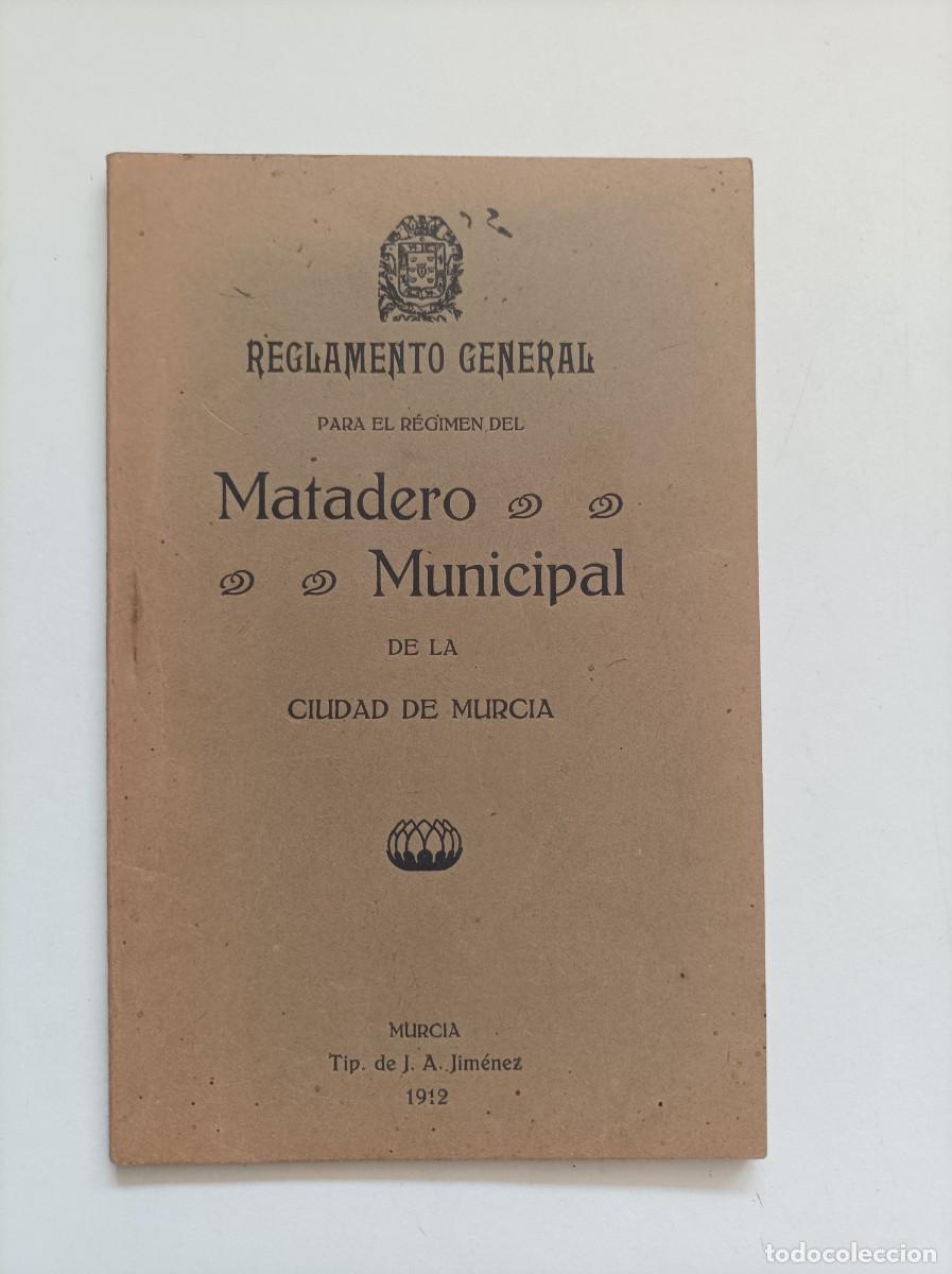 Libros antiguos: Reglamento General para el r&eacute;gimen del Matadero Municipal de la Ciudad de Murcia. 1912
