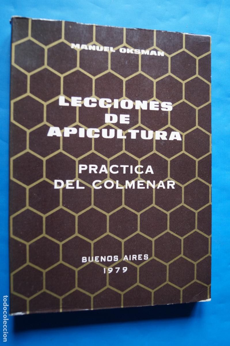 Libros antiguos: LECCIONES DE APICULTURA. PRACTICA DEL COLMENAR. MANUEL OKSMAN