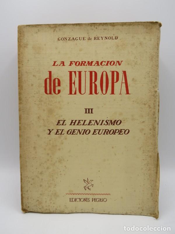 Libros antiguos: La formaci&oacute;n de Europa III. El Helenismo y el genio europeo - Gonzague de Reynold - Editorial Pegaso