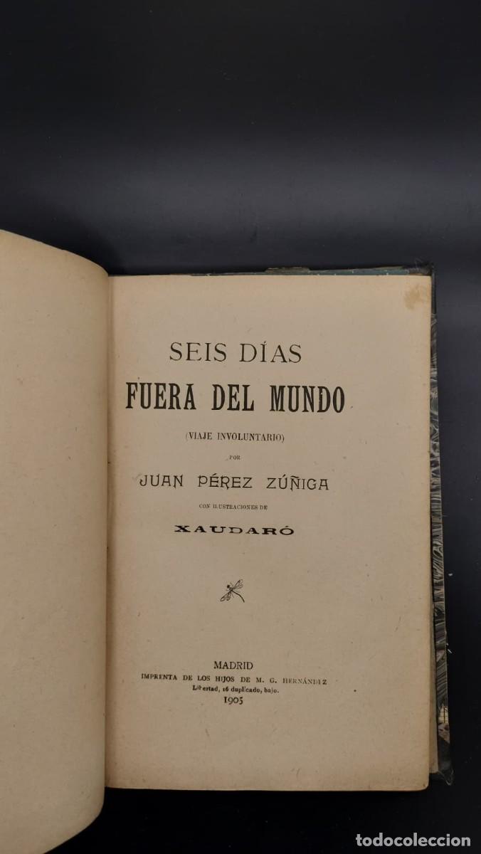 Libros antiguos: Seis d&iacute;as fuera del mundo. Juan Perez Z&uacute;&ntilde;iga. 1905. Tapa dura, primera edici&oacute;n