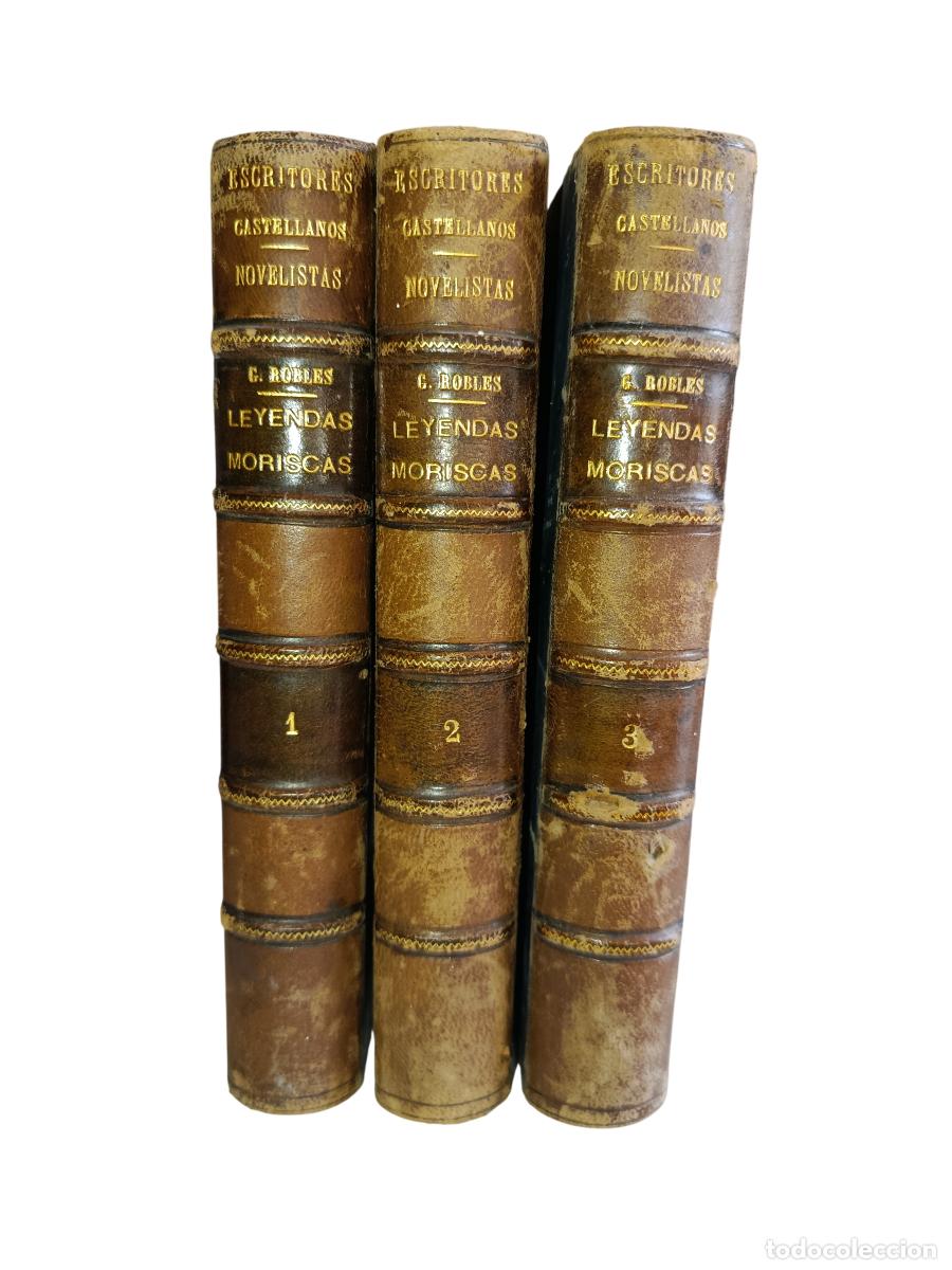 Libros antiguos: LEYENDAS MORISCAS. 3 TOMOS. F. GUILL&Eacute;N ROBLES. IMPRENTA Y FUNDICI&Oacute;N DE M. TELLO. 1885