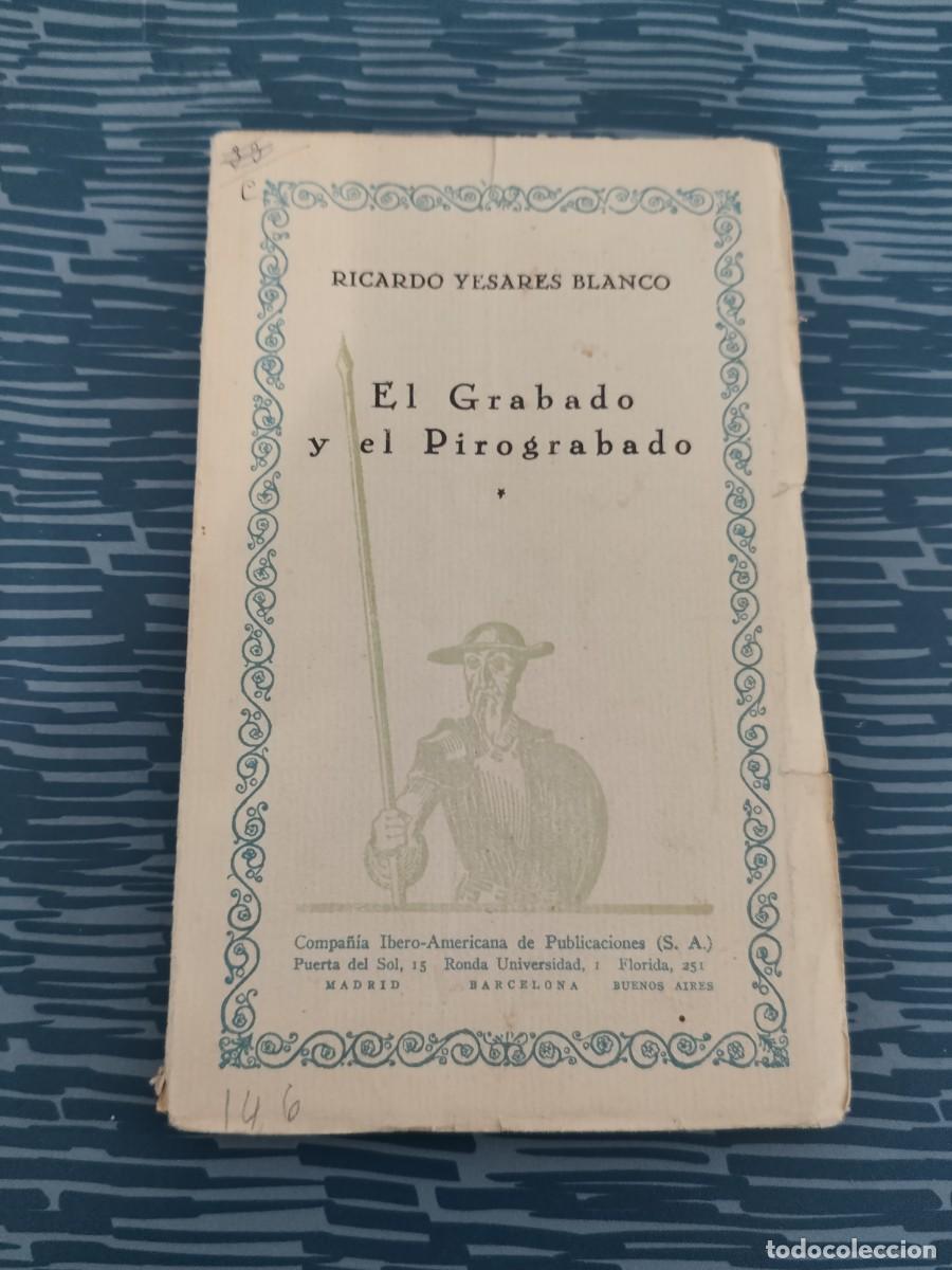 Libros antiguos: EL GRABADO Y EL PIROGRABADO, RICARDO YESARES BLANCO,CIA.IBEROAMERICANA DE PUBLICACIONES,140 P&Aacute;GINAS.