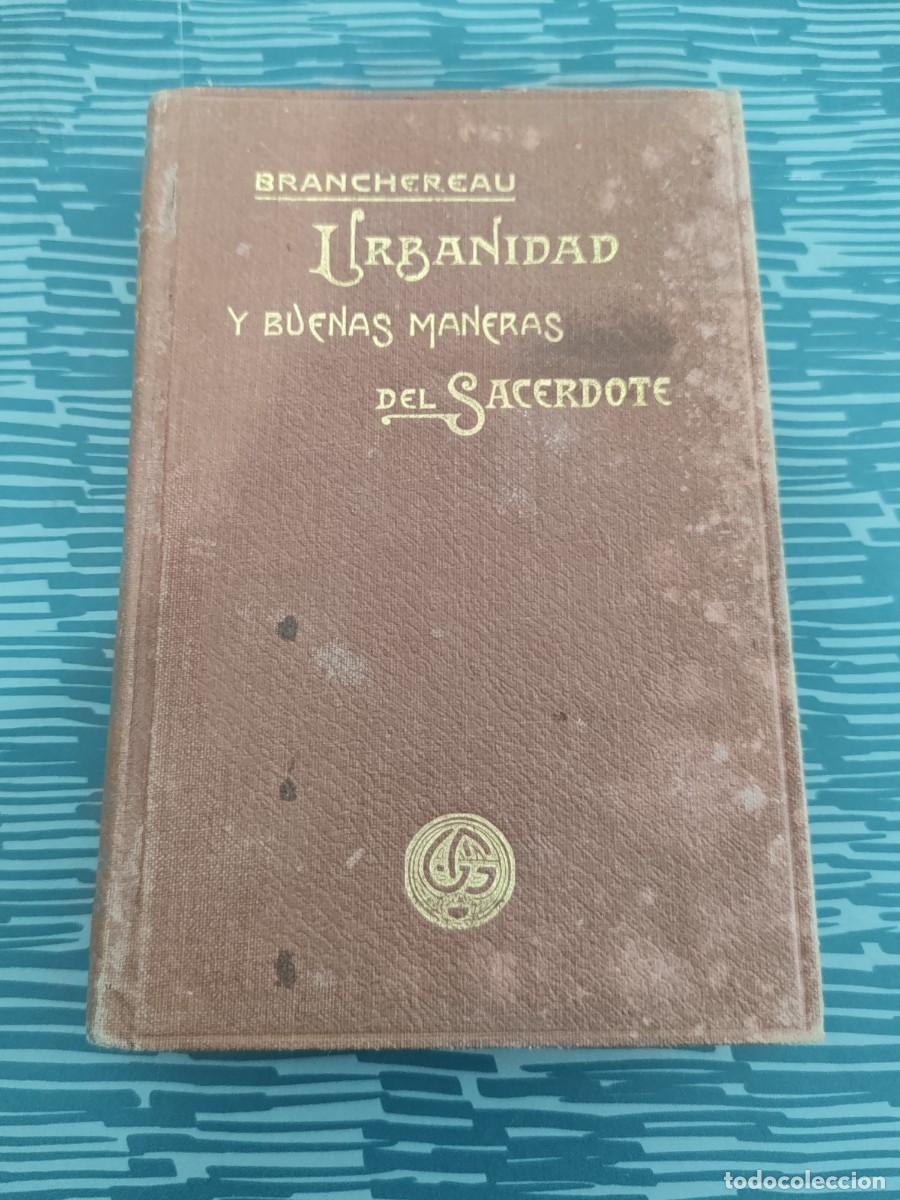 Libros antiguos: URBANIDAD Y BYENAS MANERAS DEK SACERDOTE,L.BRANCHEREAU, GUSTAVO GILI,1931,390 P&Aacute;GINAS.