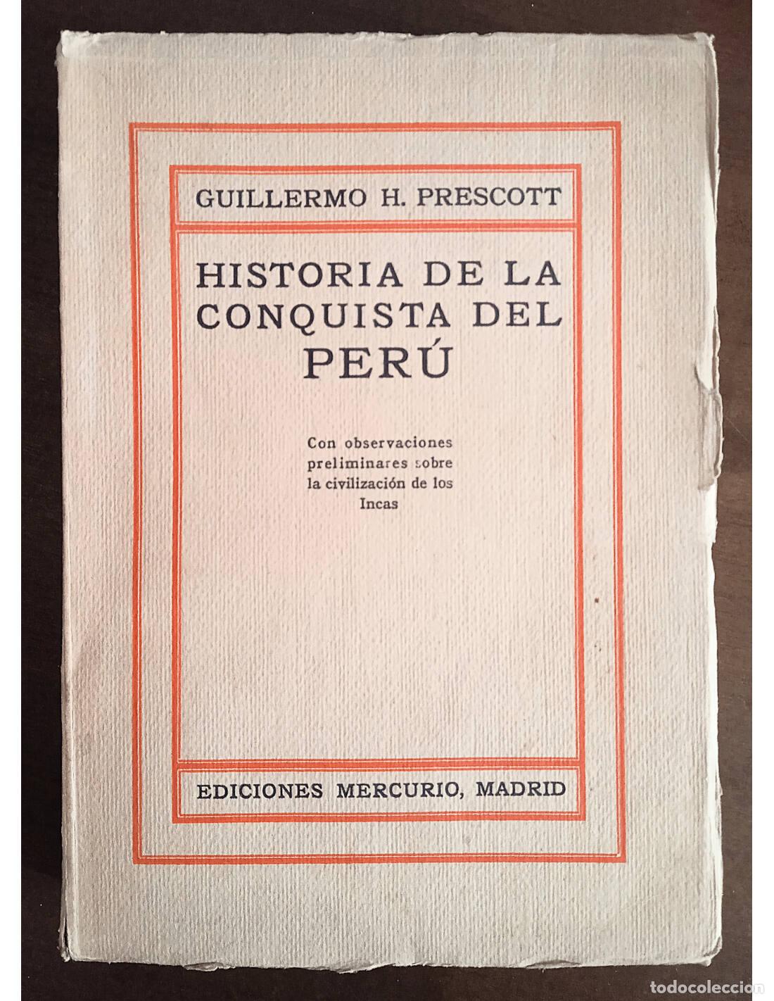 Libros antiguos: HISTORIA DE LA CONQUISTA DEL PER&Uacute;. PRESCOTT, Guillermo H.. Ediciones Mercurio. 1935.