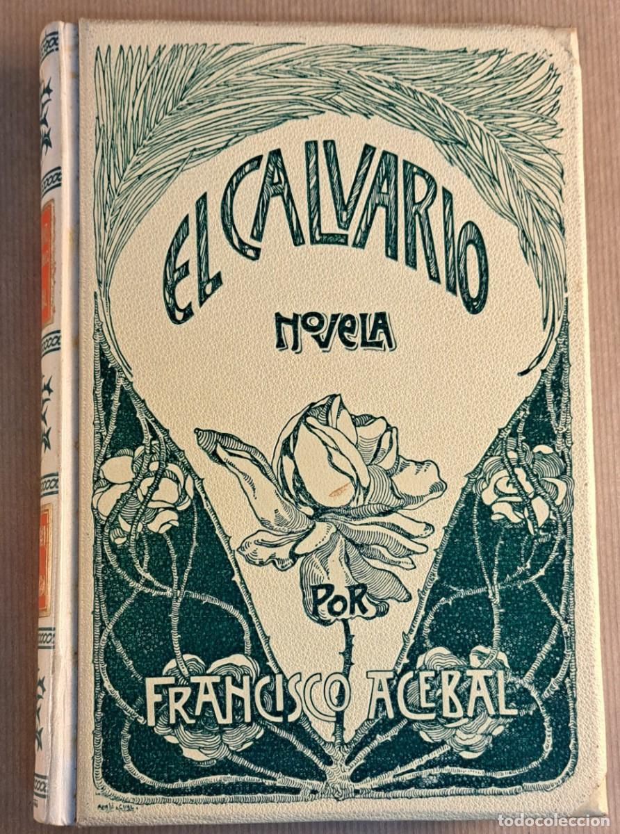 Libros antiguos: EL CALVARIO &middot; Francisco Acebal &middot; Montaner y Sim&oacute;n, 1905 &middot; Ilustrado