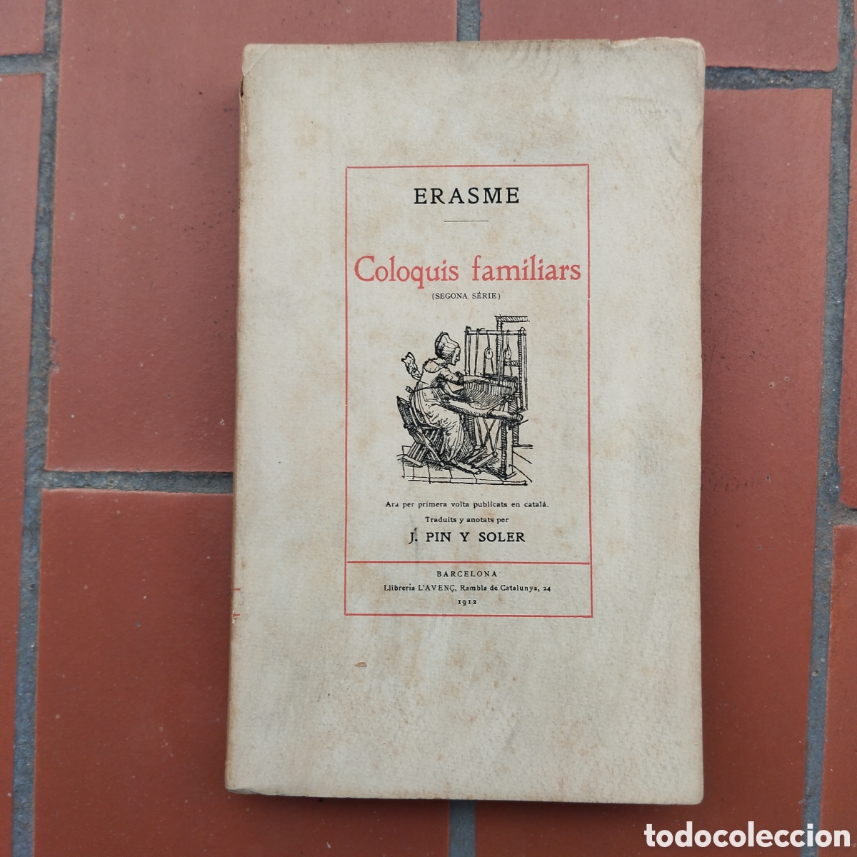 Libros antiguos: ERASME COLOQUIS FAMILIARS SEGONA S&Egrave;RIE J. PIN Y SOLER L'AVEN&Ccedil; 1912
