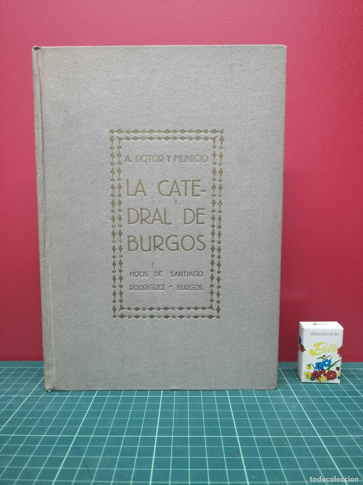 Libros antiguos: La Catedral de Burgos - A. Dotor y Municio