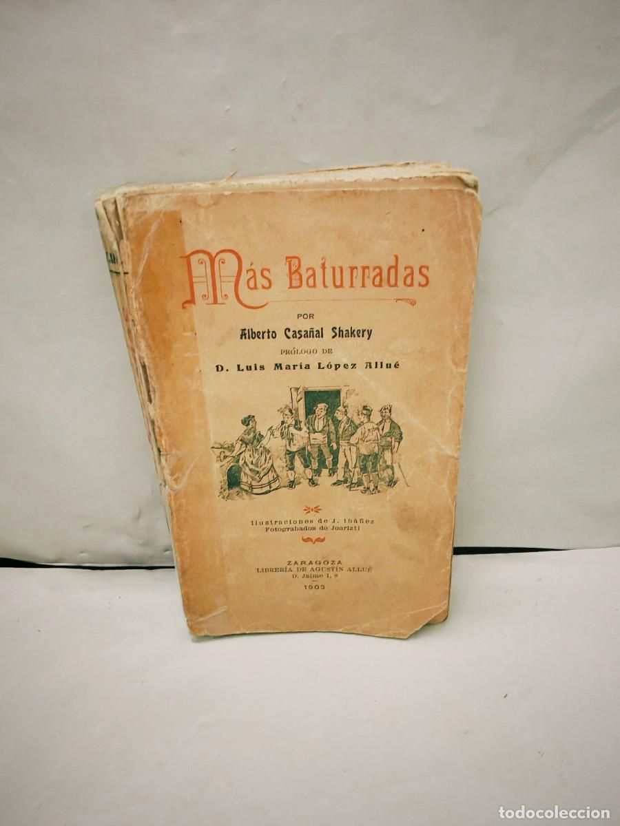 Libros antiguos: Alberto Casa&ntilde;al Shakery: M&Aacute;S BATURRADAS (Dedicatoria y firma aut&oacute;grafa de autor, 1&ordf; edici&oacute;n 1903)