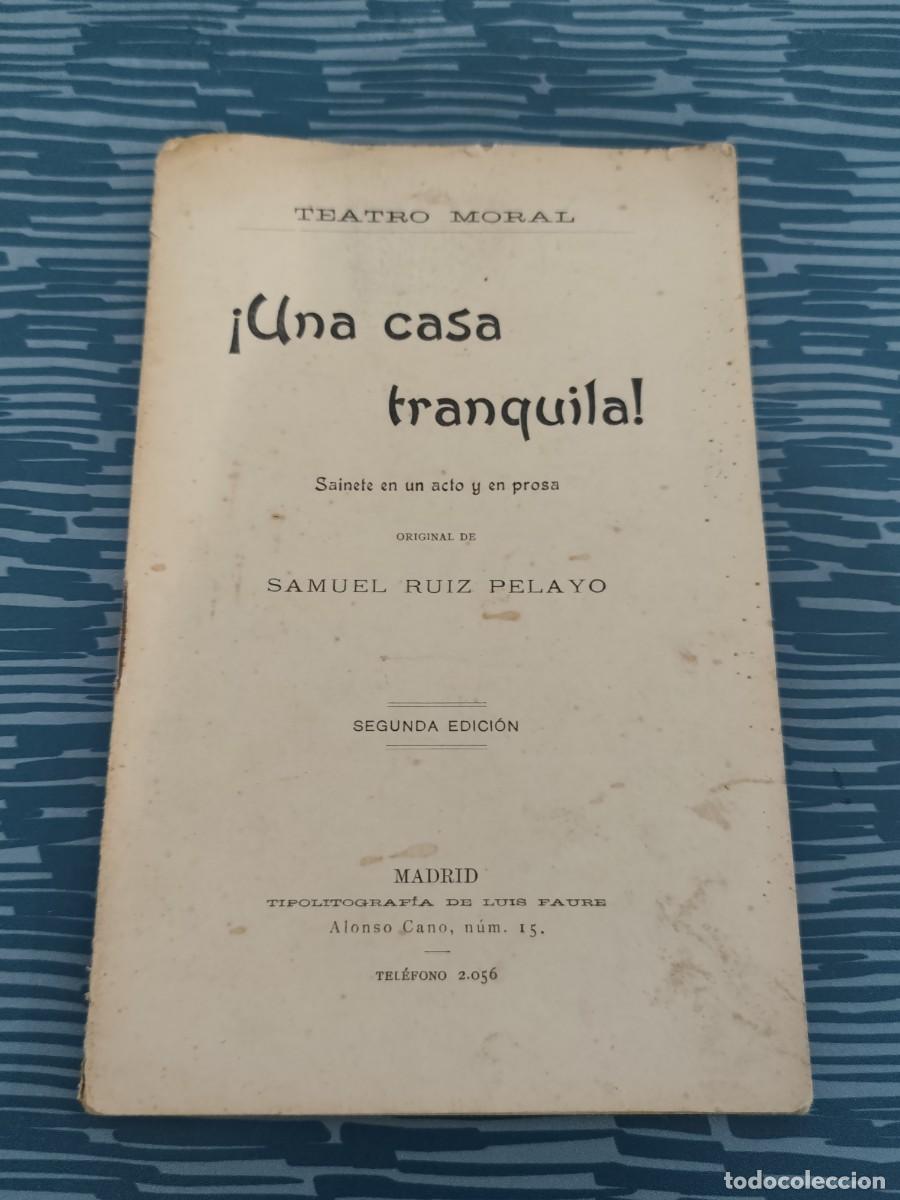 Libros antiguos: UNA CASA TRANQUILA, TEATRO MORAL, SAMUEL RUIZ PELAYO,28 P&Aacute;GINAS.