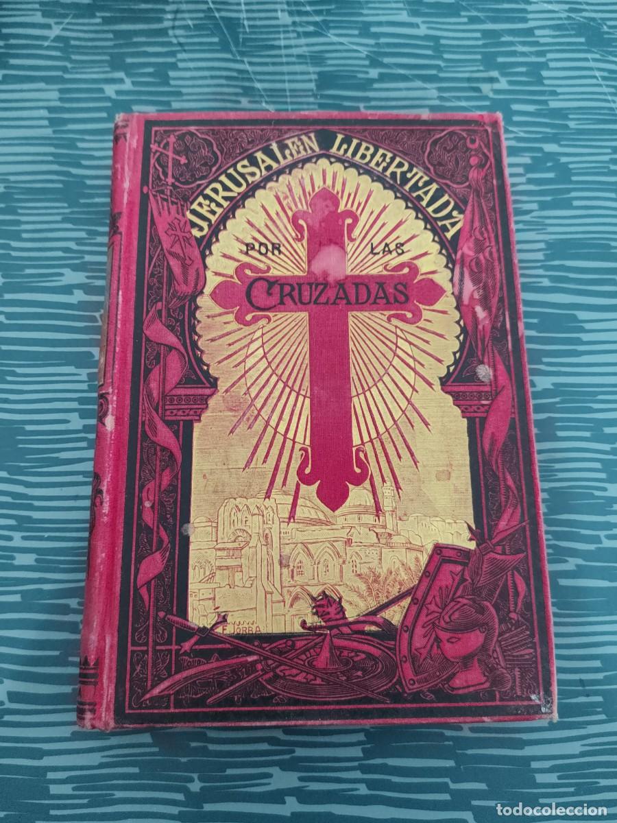 Libros antiguos: LA JERUSAL&Eacute;M LIBERTADA, TORCUATO TASSO, JUAN DE LA PEZUELA Y CEBALLOS, BARCELONA,1884,553 P&Aacute;GINAS.