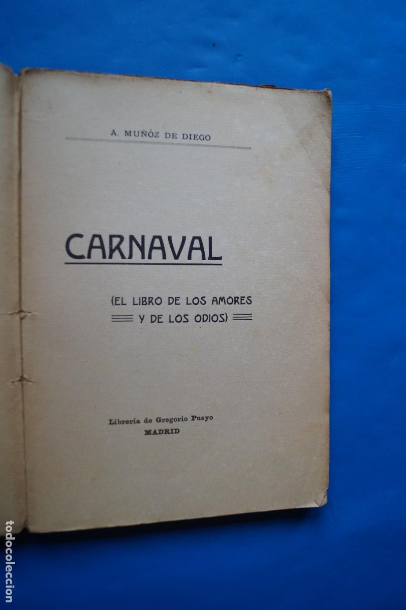 Libros antiguos: CARNAVAL, EL LIBRO DE LOS AMORES Y DE LOS ODIOS. A. MU&Ntilde;OZ DE DIEGO. 1909 - Foto 2