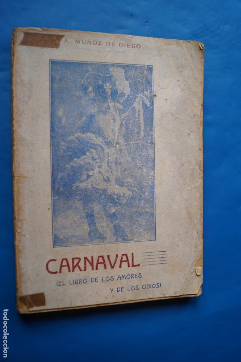 Libros antiguos: CARNAVAL, EL LIBRO DE LOS AMORES Y DE LOS ODIOS. A. MU&Ntilde;OZ DE DIEGO. 1909
