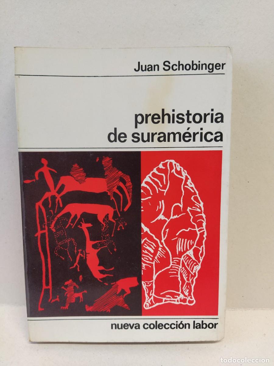 Libros antiguos: Juan Schobinger - Prehistoria de suram&eacute;rica