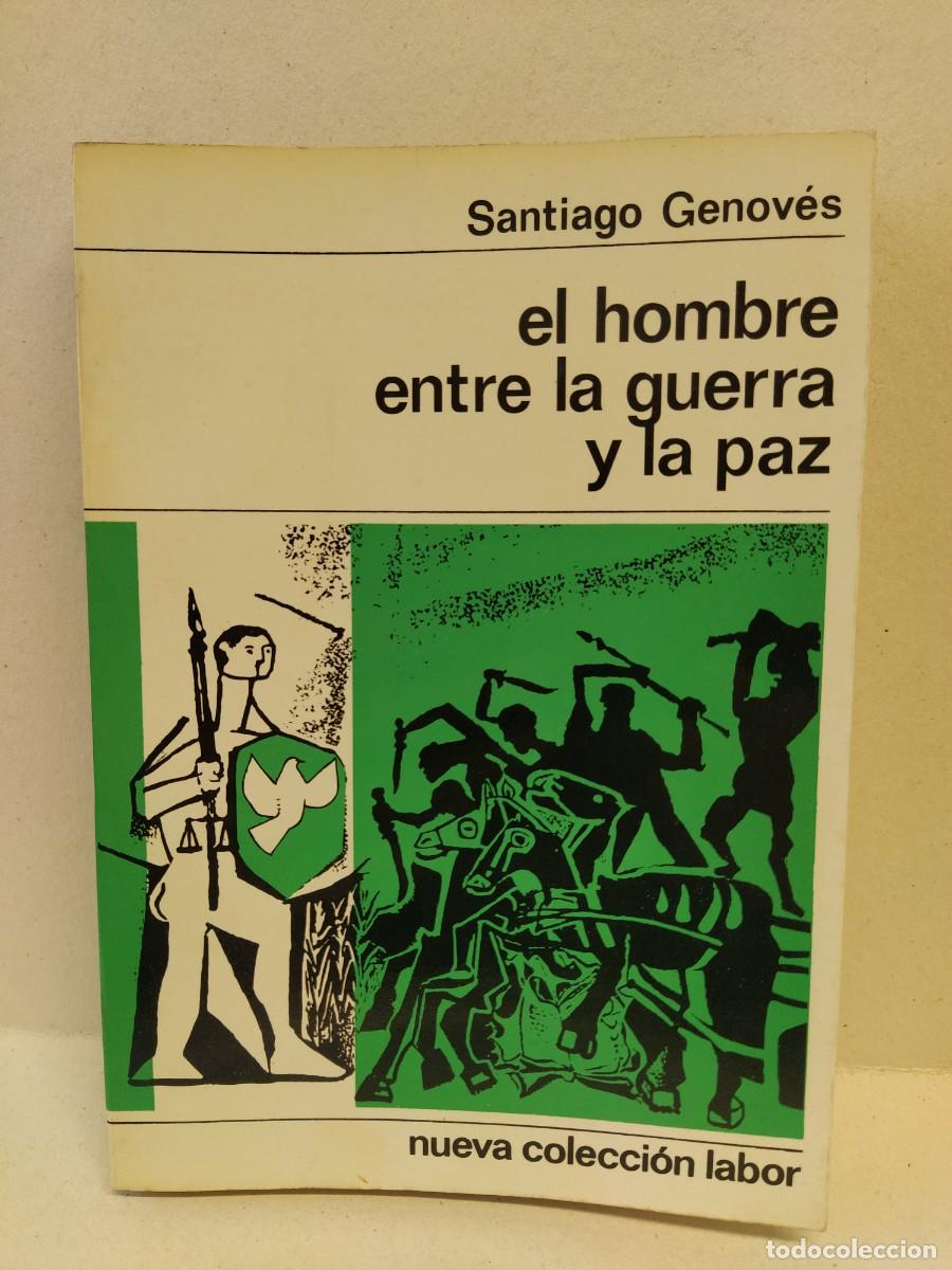Libros antiguos: Santiago Genov&eacute;s - El hombre entre la guerra y la paz
