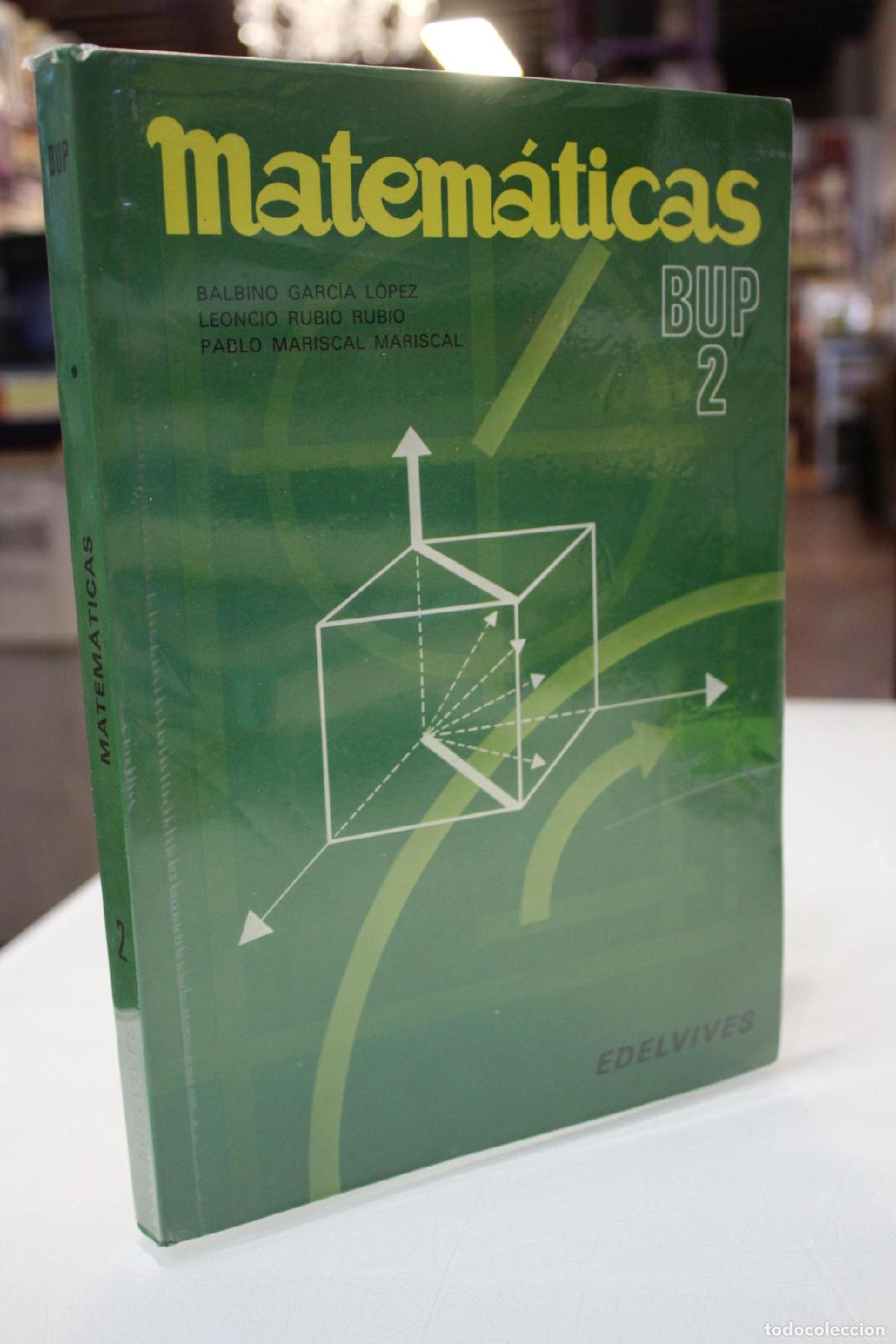 Libros antiguos: Matem&aacute;ticas B.U.P. 2 - Garc&iacute;a L&oacute;pez, Balbino.; Rubio Rubio, Leoncio.; Mariscal Mariscal, Pablo.