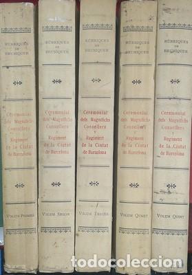Libros antiguos: Ceremonial dels magnifichs Consellers y Regiment de la Ciutat de Barcelona. 5 volums - CARRERAS Y CA
