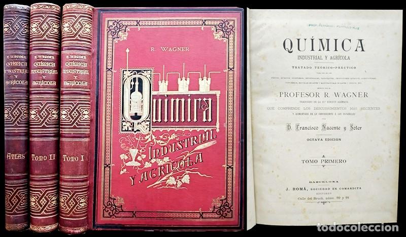 Libros antiguos: QUIMICA INDUSTRIAL Y AGRICOLA - TOMOS 1 Y 2 Y ATLAS (TRES TOMOS) - R. WAGNER - A-AGRI-271
