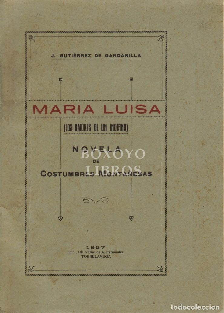 Libros antiguos: GUTI&Eacute;RREZ DE GANDARILLA, J. Mar&iacute;a Luisa (Los amores de un indiano). 1927. Primera edici&oacute;n