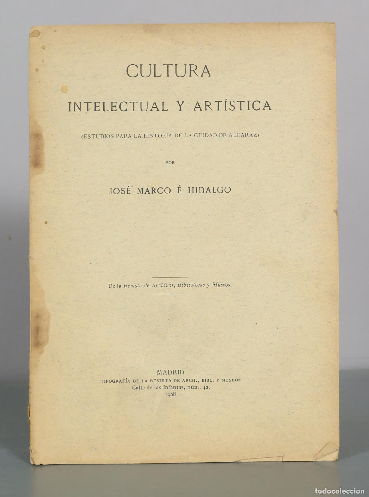 Libros antiguos: 1908 Cultura Intelectual y Art&iacute;stica - Estudios para la historia de la ciudad de Alcaraz - Jos&eacute;