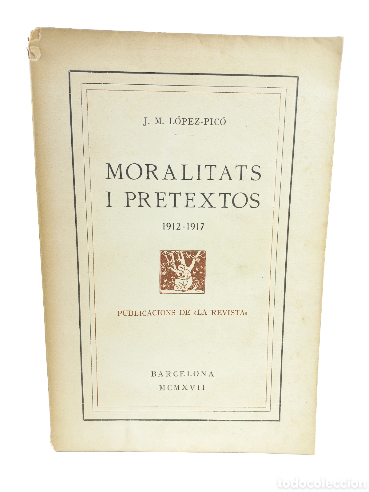 Libros antiguos: Moralitats i pretextos. L&oacute;pez-Pic&oacute;. Publicacions de la Revista, 1917. Catal&aacute;n.