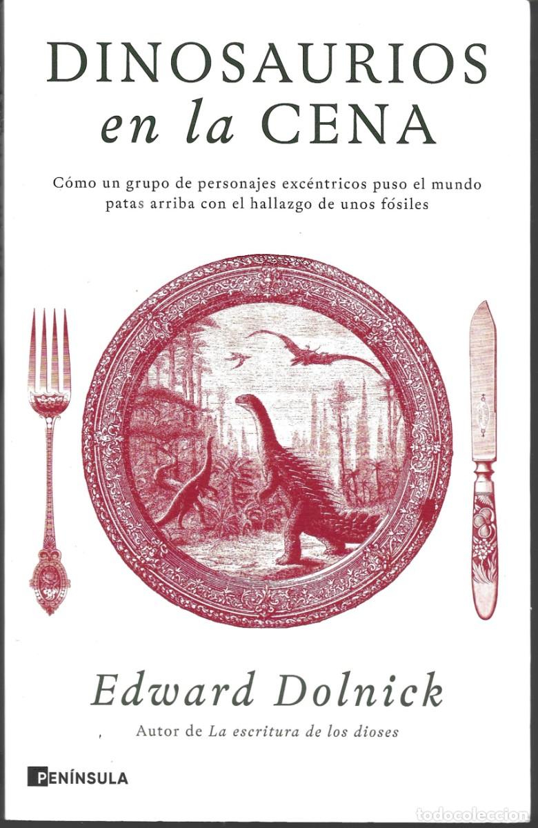 Libros antiguos: Edward DOLNICK : Dinosaurios en la cena. Traducci&oacute;n de Juanjo Estrella. 414 p. Editorial Pen&iacute;nsula.