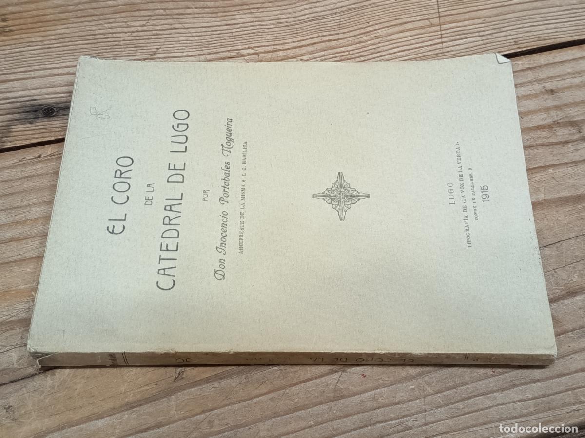 Libros antiguos: 1915 - INOCENCIO PORTABALES NOGUEIRA. El coro de la catedral de Lugo