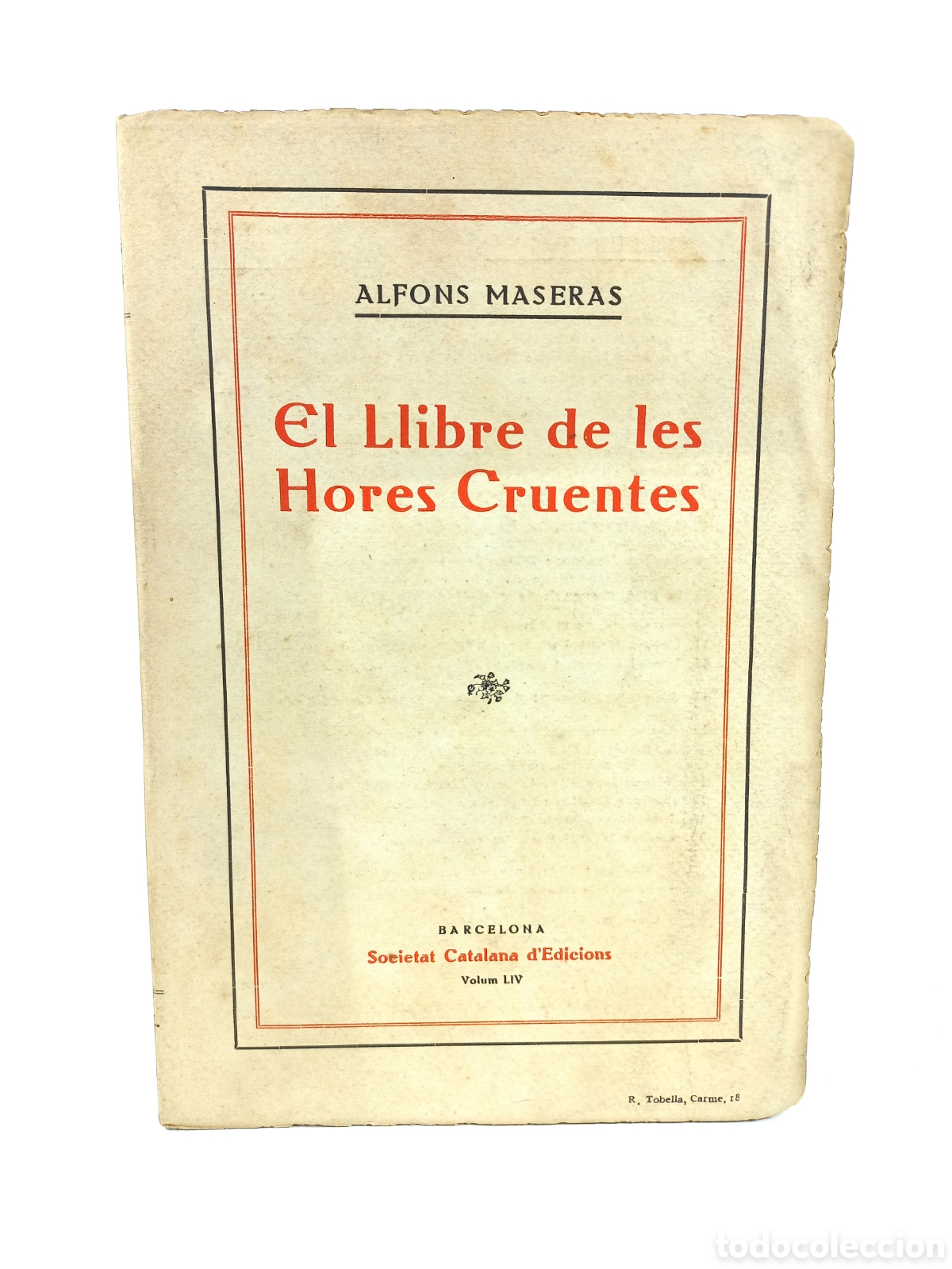 Libros antiguos: El llibre de les hores cruentes. Alfons Maseras. Societat Catalana d'Edicions, 1971. Intonso.