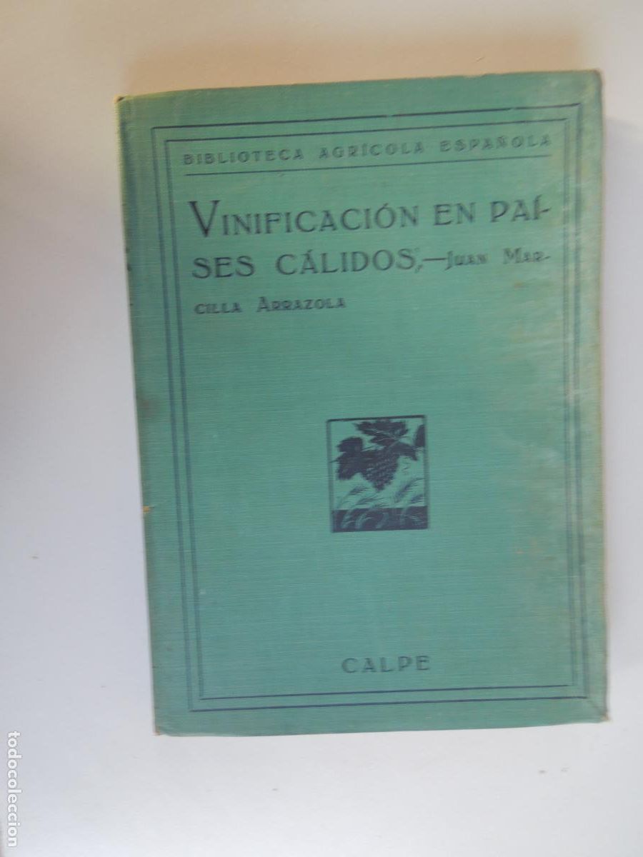 Libros antiguos: VINIFICACION EN PAISES C&Aacute;LIDOS - JUAN MARCILLA ARRAZOLA - CALPE 1922