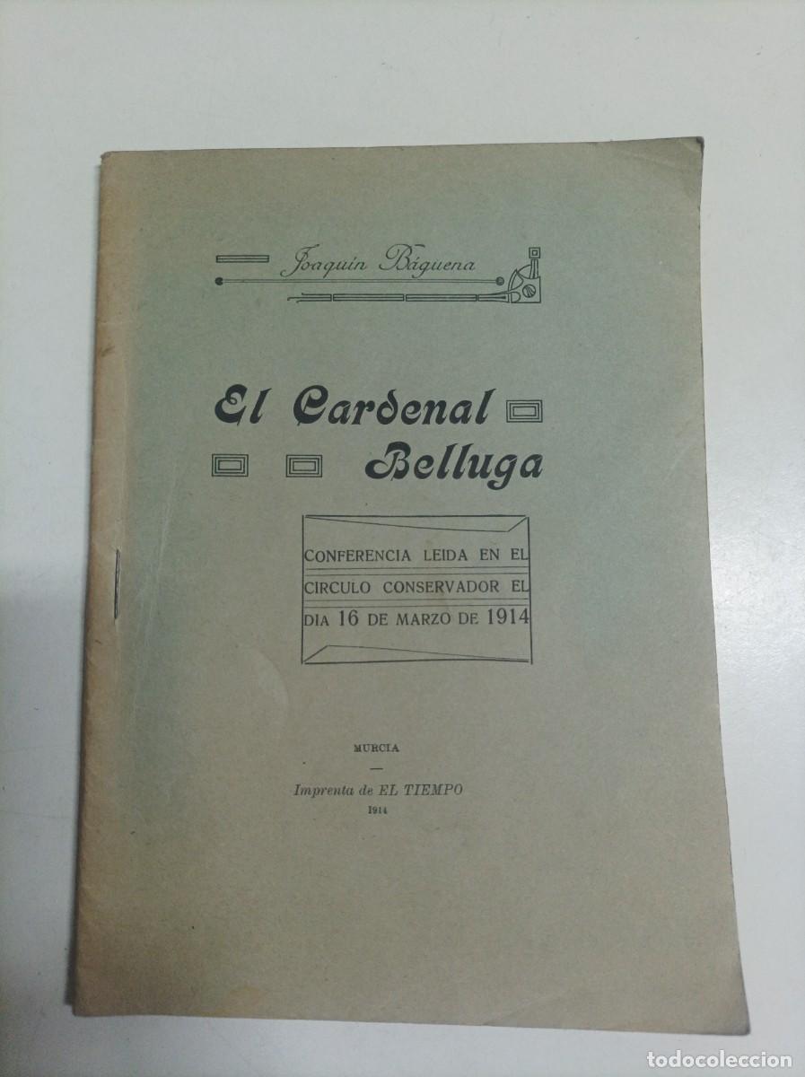 Libros antiguos: El Cardenal Belluga. Joaqu&iacute;n B&aacute;guena. C&iacute;rculo Conservador. Imp de El Tiempo, Murcia, 1914. DEDICADO