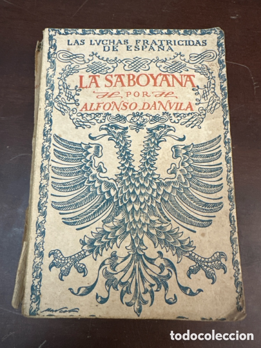 Libros antiguos: LAS LUCHAS FRATRICIDAS DE ESPA&Ntilde;AS - LA SABOYANA - ALFONSO DANVILA - EDITORIAL ESPASA 1927