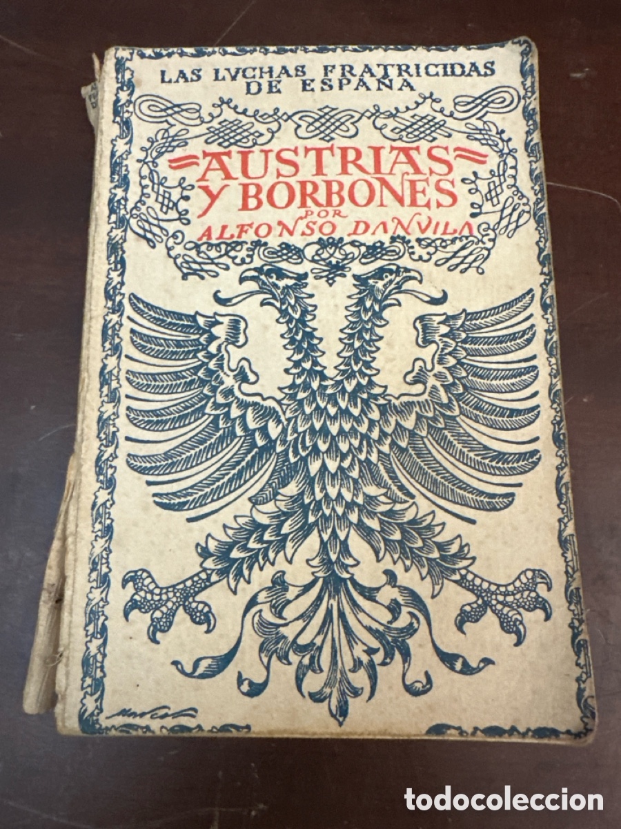 Libros antiguos: Austrias y Borbones - Alfonso Danvila - Las luchas fratricidas de Espa&ntilde;a - Espasa Calpe 1927